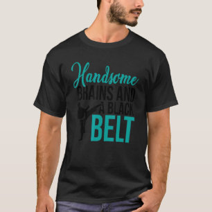 Classic Handsome Brains And A Black Belt Karate Fi T-Shirt