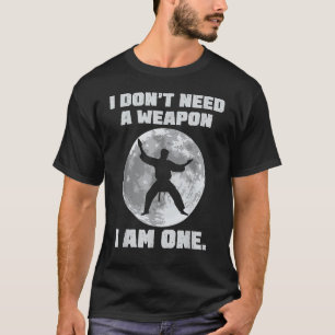 Classic I Don't Need A Weapon I Am One Karate Boy T-Shirt