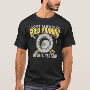 Classic Ironic Gold Panning Collectors & Collectio T-Shirt