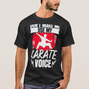 Classic Karate Black Belt Gi Uniform Dont Make Me T-Shirt