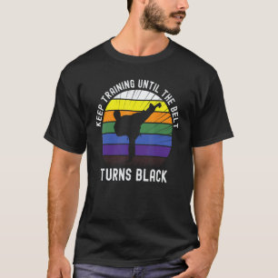 Classic Keep Training Until The Belt Turns Black K T-Shirt