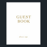 Classic Minimalist Gold Guest Book Sign<br><div class="desc">This classic minimalist gold guest book sign is great for a simple and elegant wedding. The gold vintage typography gives it a classy formal touch. Keep it as is,  or choose to personalise it with artwork or graphics of your choice.</div>