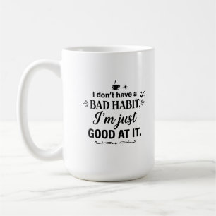 Classic Mug 15 oz Habit Quote Coffee Delight