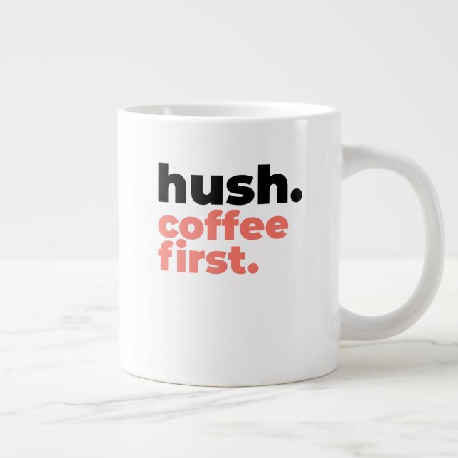 Classic Mug - Hush. Coffee First. (Right)
