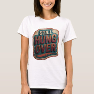 Classic Orange STILL HUNG OVER Slogan Tee