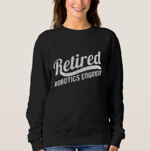 Classic Retirement Retro Retired Robotics Engineer Sweatshirt