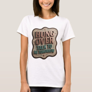 Classic Teal HUNG OVER TALK TO ME TOMORROW T-Shirt