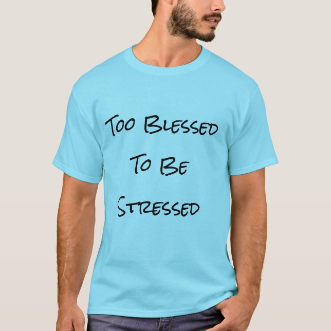Classic, Too Blessed T-shirt (Front)