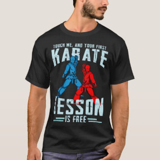 Classic Touch Me And Your First Karate Lesson Is F T-Shirt