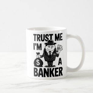 "Classic 'Trust Me, I'm a Banker' Graphic" Coffee Mug