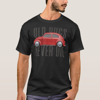 Classic Vintage Car Old Bugs Never Die Buggy T-Shirt