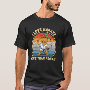 Classic Vintage Carrot I Love Karate More Than Peo T-Shirt