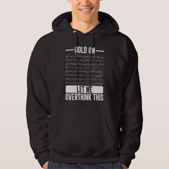 Classic Witty  Music Note Hold On Let Me Overthink Hoodie (Front)