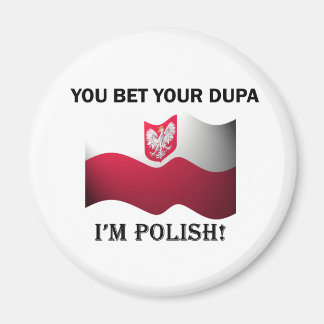 Classic You Bet Your Dupa Magnet