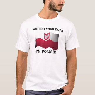 Classic You Bet Your Dupa T-Shirt