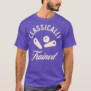 Classically Trained Pinball Player T-Shirt