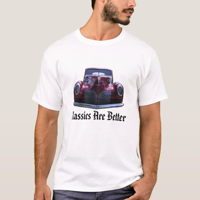 Classics Are Better T-Shirt (Front)