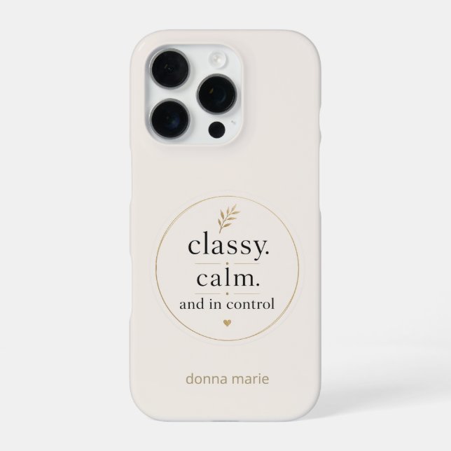 Classy Calm and In Control Customisable Phone Case (Back)