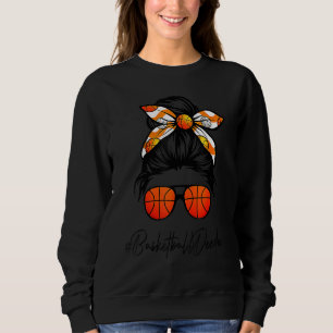 Classy Deedee Life Messy Hair Bun Basketball Mothe Sweatshirt