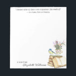 Classy Floral Watercolor Book Lover Quote Tea Cup  Notepad<br><div class="desc">Customisable text for personalised stationery with Jane Austen book lover Quote,  Classic and romantic watercolor design of wildflowers in a teacup on a stack of books with a chickadee bird.</div>