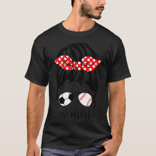Classy Mom Life Baseball Messy Bun Soccer For Moth T-Shirt