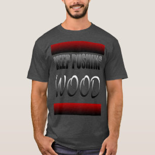 Classy Rolling Keep Pushing Wood skateboarding Des T-Shirt