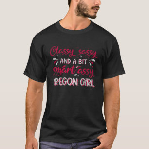 Classy Sassi And A Bit Smart Assi Oregon Girl T-Shirt