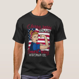 Classy Sassi And A Bit Smart Assi Wisconsin Girl T-Shirt