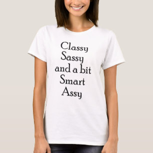 Classy Sassy & A Bit Smart Assy T-Shirt
