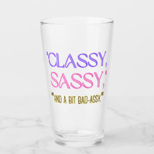 "Classy, sassy, and a bit bad-assy." Glass