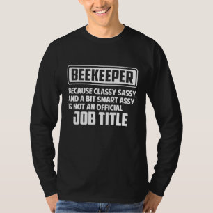 Classy Sassy And A Bit Smart Assay Beekeeper T-Shirt