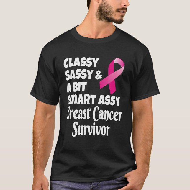 Classy Sassy And A Bit Smart Assy Breast Cancer Su T-Shirt (Front)