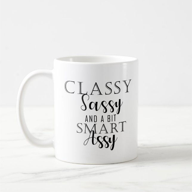 Classy, Sassy And A Bit Smart Assy Coffee Mug (Left)