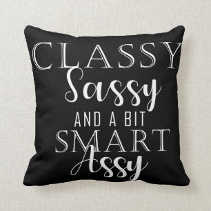 Classy, Sassy And A Bit Smart Assy Cushion