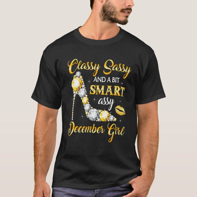 Classy Sassy And A Bit Smart Assy December Girl Di T-Shirt (Front)