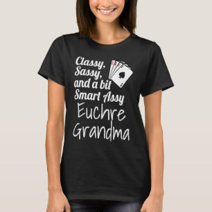 Classy Sassy And A Bit Smart Assy Euchre Grandma T-Shirt