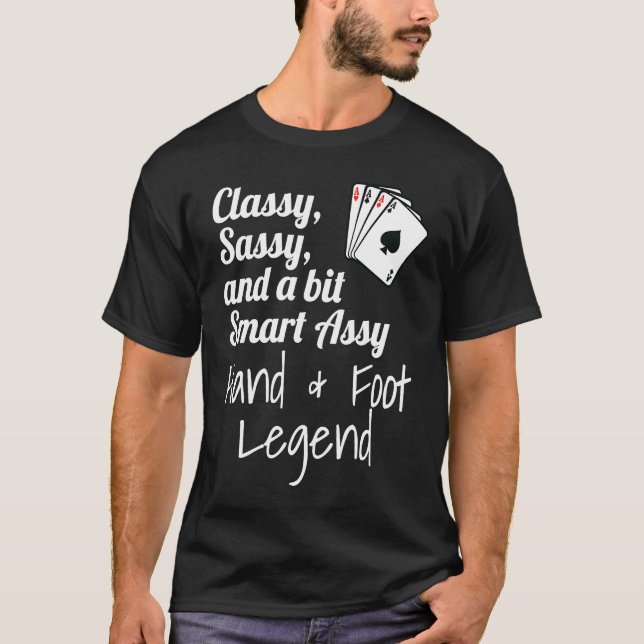 Classy Sassy And A Bit Smart Assy Hand & Foot Lege T-Shirt (Front)