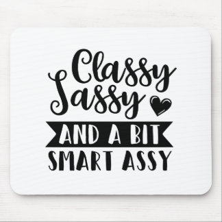 classy sassy and a bit smart assy mouse mat