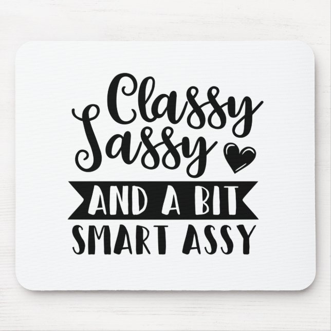 classy sassy and a bit smart assy mouse mat (Front)