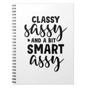 Classy Sassy and a Bit Smart Assy  Notebook