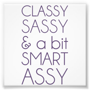 Classy Sassy and a Bit Smart Assy Photo Print