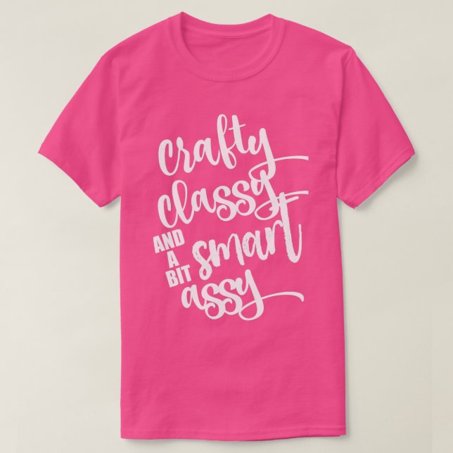 Classy Sassy and a bit Smart Assy  T-Shirt (Design Front)