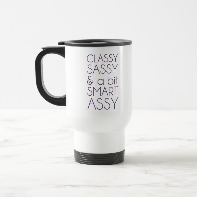 Classy Sassy and a Bit Smart Assy Travel Mug (Left)