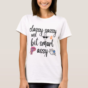 Classy Sassy and a bit smart assy Trendy Funny T-Shirt
