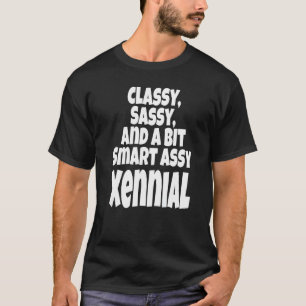 Classy Sassy And A Bit Smart Assy Xennial Generati T-Shirt
