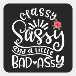 Classy Sassy And A Little Bad Assy Sassy Friends Square Sticker