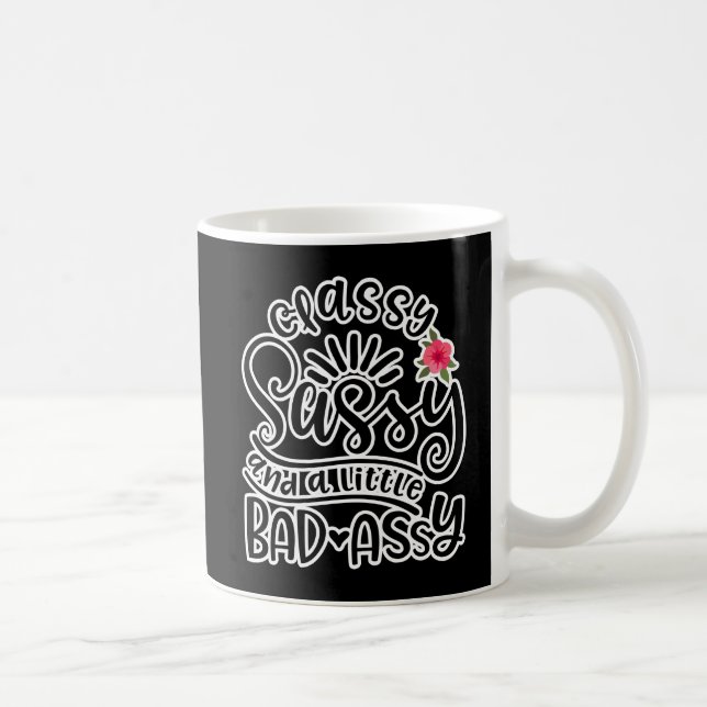 Classy Sassy And A Little Bad Assy Sassy Quotes Coffee Mug (Right)