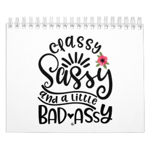 Classy Sassy And A Little Bad Assy Southern Sassy Calendar