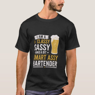 Classy Sassy Smart Assy Bartender Humour Outfit T-Shirt