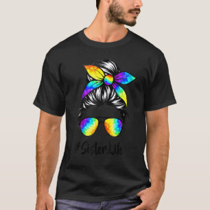 Classy Sister Life Messy Hair Bun Tie Dye Women Mo T-Shirt